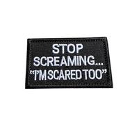 Patch Nation Stop Screaming, I'm Scared Too Embroidered Airsoft Paintball Patch