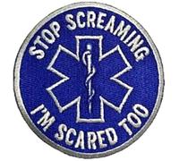 PatchClub Stop Screaming, I'm Scared Too Patch, 3.1 inches - Iron On/Sew On - EMS, Ambulance Patch