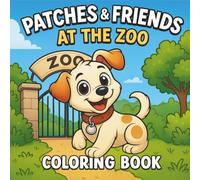 Patches & Friends At The Zoo: A Learning & Coloring Adventure for Kids Ages 3-6 (Patches and Friends)