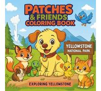 Patches & Friends Explore Yellowstone National Park: Coloring Book for Kids (Patches and Friends)