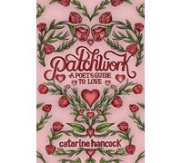 Patchwork: A Poet's Guide to Love: Volume 3