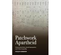 Patchwork Apartheid: Private Restriction, Racial Segregation, and Urban Inequality