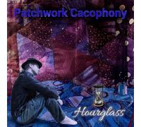 Patchwork Cacophony - Hourglass