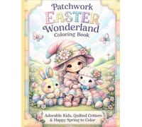Patchwork Easter Wonderland Coloring Book: Cute Kids, Patchwork Animals, Easter Eggs & Spring Fun to Color