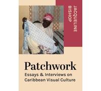 Patchwork : Essays & Interviews on Caribbean Visual Culture