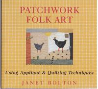 Patchwork Folk Art: Using Applique & Quilting Techniques