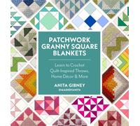 Patchwork Granny Square Blankets : Learn to Crochet Quilt-Inspired Throws, Home Decor & More
