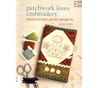 Patchwork Loves Embroidery: Hand Stitches, Pretty Projects