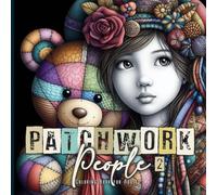 Patchwork People Coloring Book for Adults 2: Patchwork Dolls Coloring Book for Adults Patchwork Grayscale Coloring Book: 7 (Patchwork Coloring Books)