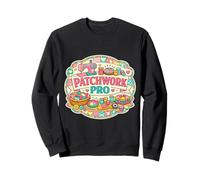 Patchwork Pro Funny Quilting Lover Quilter Sewing Joke Humor Sweatshirt