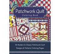 Patchwork Quilt Coloring Book: Quilting Designs & Patterns Coloring for adults