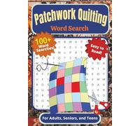 Patchwork Quilting Word Search Puzzle Book: For Adults, Seniors, and Teens | Easy to Read, 100 + Patchwork Word Searches Including Sewing Tools, ... for Vacations, Breaks, and Quiet Moments
