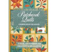 Patchwork Quilts Coloring Book for Adults: 25 Folk-Art Patterns for Creativity & Relaxation