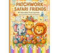 Patchwork Safari Friends: 40 Cute Plush Animals & Quilted Designs for Cozy, Relaxing Coloring Fun