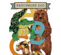 Patchwork Zoo ABC: An Artistic Animal Alphabet Illustrated in Hand-cut Paper Collage Art