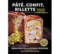 Pate, Confit, Rillette: Recipes from the Craft of Charcuterie