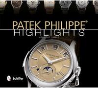 Patek Philippe® Highlights – Schiffer Publishing