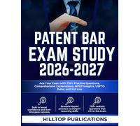 PATENT BAR EXAM STUDY GUIDE 2026-2027: Ace Your Exam with 750+ Practice Questions, Comprehensive Explanations, MPEP Insights, USPTO Rules, and AIA Law