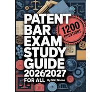 Patent Bar Exam Study Guide 2026/2027 for ALL: The Ultimate Readiness Manual with 1200 Practice Problems and Step-By-Step Insights