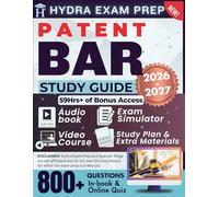 PATENT BAR STUDY GUIDE 2026-2027: Expanded Edition Comprising Detailed Review for the MPEP, USPTO Patent Bar Exam, 800+ Verified Questions and Answers and 59+ Hours of E-Learning Access to Pass