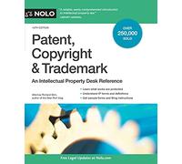 Patent, Copyright & Trademark: An Intellectual Property Desk Reference