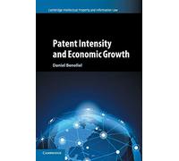 Patent Intensity and Economic Growth: 38 (Cambridge Intellectual Property and Information Law, Series Number 38)