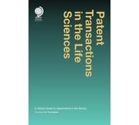 Patent Transactions in the Life Sciences : A Global Guide to Agreements in the Sector
