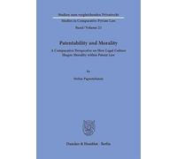 Patentability and Morality: A Comparative Perspective on How Legal Culture Shapes Morality Within Patent Law (Studien Zum Vergleichenden Privatrecht / Studies in Comparative Private Law, 22)