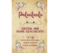 Patentante erzähl mir deine Geschichte: Erinnerungsbuch zum Teilen | Originelles Geschenk für die beste Patin