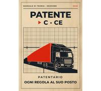 Patente C e CE: Prontuario di teoria per C1, C, C1E e CE - una regola, una scheda, una pagina