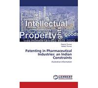 Patenting in Pharmaceutical Industries: an Indian Constraints: illustrative information