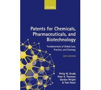 Patents for Chemicals, Pharmaceuticals, and Biotechnology: Fundamentals of Global Law, Practice, and Strategy