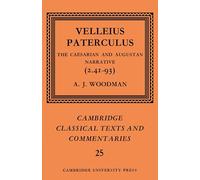 Paterculus: Caesarian and Augustan: The Caesarian and Augustan Narrative (2.41-93): 25 (Cambridge Classical Texts and Commentaries, Series Number 25)