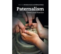 Paternalism: Theory and Practice