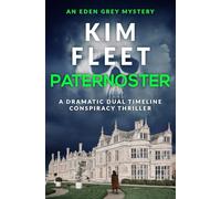 Paternoster: A dramatic dual timeline conspiracy thriller: 1 (The Eden Grey Mystery series)