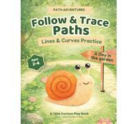 Path Adventures: Follow & Trace Paths, lines and curves practice for preschoolers Ages 2-4: A Day in the garden | Fine motor skills and prewriting Activity book (Little Curious Play Books)