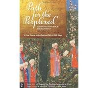 Path for the Perplexed: Towards Knowledge and Certainty, A Year Course on the Spiritual Path in 313 Steps: Drawn from 100 Stages of the Wayfarers by ʿAbdullah al-Anṣārī