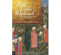 Path for the Perplexed : Towards Knowledge and Certainty, A Year Course on the Spiritual Path in 313 Steps: Drawn from 100 Stages of the Wayfarers by ?Abdullah al-Ansari