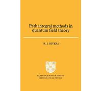 Path Integral Methods in Quantum Field Theory (Cambridge Monographs on Mathematical Physics)