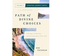 Path of Divine Choices: Listening, Confessing, and Surrendering to God's Will: 2 (Spiritual Journey)