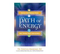 Path Of Energy: Awaken Your Personal Power and Expand Your Consciousness