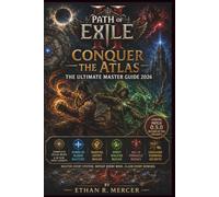Path of Exile 2: Conquer the Atlas - The Ultimate Master Guide 2026: Complete Atlas Maps and 30 New Zone Layouts, Runes of Aldur Mastery, Martial ... Pinnacle Bosses and Endgame Farming Secrets