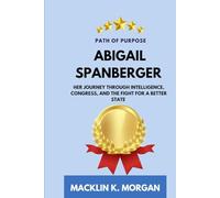 Path of Purpose Abigail Spanberger: Her Journey Through Intelligence, Congress, and the Fight for a Better State