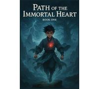 Path of the Immortal Heart: A Journey Beyond Fate [Book One]