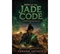 Path of the Jade Code: A LitRPG Cultivation Adventure: A young scholar on the ancient Silk Road unearths a hidden LitRPG system within stolen imperial jade