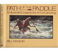 Path of the Paddle: An Illustrated Guide to the Art of Canoeing