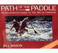 Path of the Paddle: An Illustrated Guide to the Art of Canoeing
