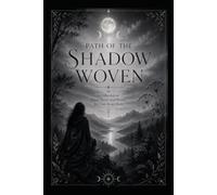 Path of the Shadow Woven: A Collection of Pagan Verse and Rituals for Inner Descent