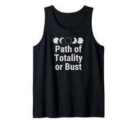 Path of Totality or Bust - Total Solar Eclipse Tees & Tops Tank Top