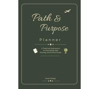 PATH & PURPOSE Planner A Travel and Study Journal for Goal Setting, Daily Planning, and Personal Growth: Annual Goals • Bucket Lists • Travel Dreams • ... • Weekly Reviews • Monthly Progress Tracking